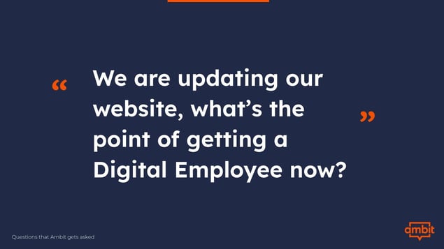 We are updating our website, whats the point of getting a Digital Employee now question