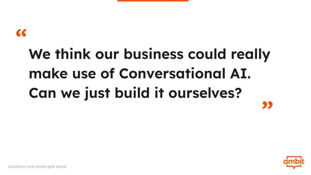 We think our business could really make use of conversational AI question